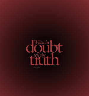 勵志語錄文字，在栗色漸變背景上以紅色寫著「When in doubt tell the truth」。