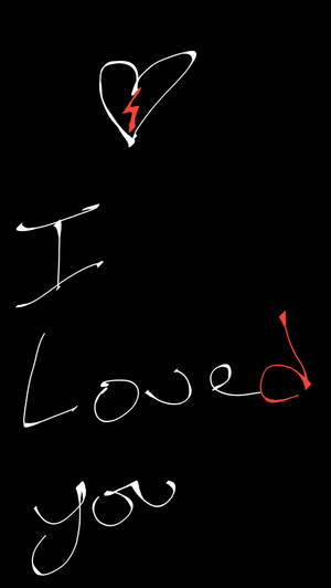 手寫文字「I Loved you」，上方有破碎的心符號。