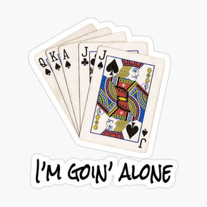 展開成扇形的啤牌，帶有文字「i'm goin' alone」