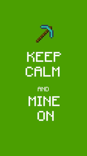像素藝術Minecraft鎬，綠色背景上寫有 'Keep Calm and Mine On' 文字。