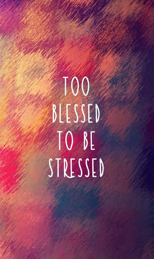 勵志名言 too blessed to be stressed 在色彩繽紛的紋理背景上