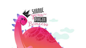 戴著王冠的粉紅色卡通龍，天空背景上有文字 'Subdue your Dragon, Princess'。