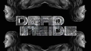 女性對稱黑白肖像，中央有文字「DEAD INSIDE」。