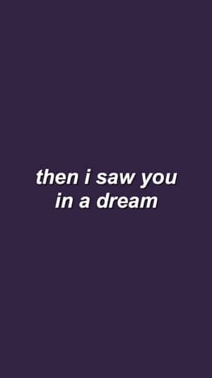 文字在紫色背景上顯示「then i saw you in a dream」