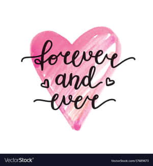 粉紅色水彩心形，帶有黑色草書文字寫著 forever and ever。