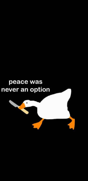 一隻卡通鵝拿著刀，附有文字 peace was never an option。