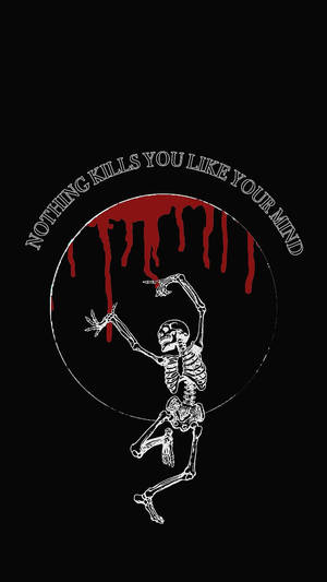 一個跳舞的骷髏在滴落的紅色文字下，文字說nothing kills you like your mind。