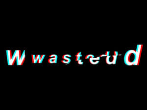 故障效果文字在黑色背景上以紅色和藍色顯示「wasted」。
