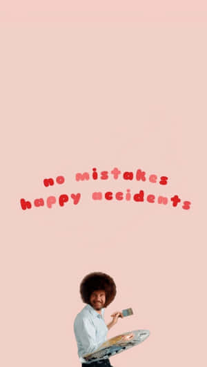 Bob Ross 拿著畫筆和調色板，粉紅色背景上有 no mistakes happy accidents 文字。