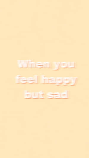 文字壁紙，在蜜桃色背景上顯示「When you feel happy but sad」。