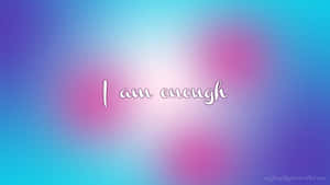 在柔和粉彩漸變背景上的勵志文字「I am enough」。 — 語錄 壁紙