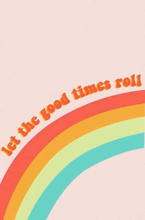 色彩繽紛的彩虹，附有字句 let the good times roll