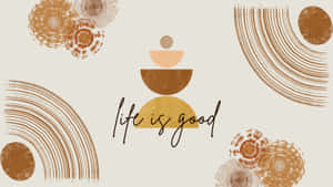 抽象幾何圖案，採用溫暖色調和life is good這句話。