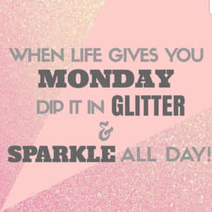 粉紅閃粉背景，附有將星期一變成閃耀的勵志語句 — 粉紅閃粉 壁紙