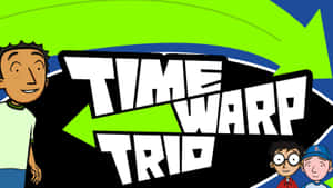 三個卡通男孩圍繞標題「Time Warp Trio」，帶有綠色和藍色箭頭。