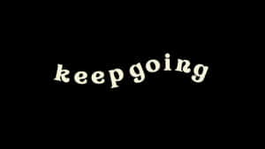 黑色背景上奶油色嘅勵志文字 keep going — 窩心語錄 壁紙