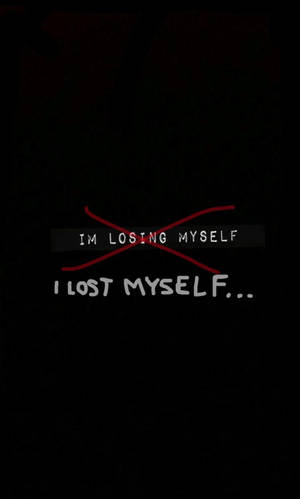 文字疊加顯示「I LOST MYSELF...」，之前用紅色劃掉了「IM LOSING MYSELF」。