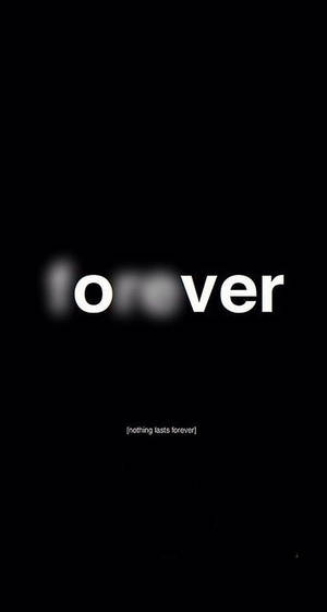 文字壁紙，黑色背景上寫有 'forever' 一詞和 'nothing lasts forever' 一句。