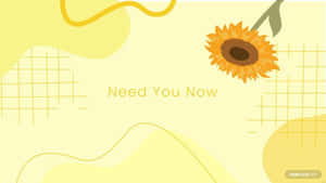 一幅向日葵插圖，在黃色抽象背景上帶有文字「Need You Now」。