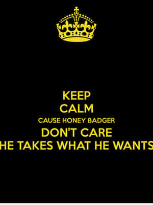 Keep calm honey badger don't care he takes what he wants 帶皇冠海報