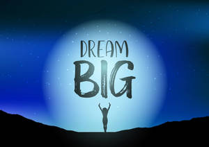 發光月亮下高舉雙臂的人物剪影，帶有「DREAM BIG」文字。