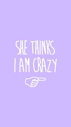 薰衣草背景上的白色文字顯示「SHE THINKS I AM CRAZY」，並有一隻手指指向的手。