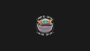 Baby Yoda 在莢艙中，黑色背景上有「Baby Yo-Da-Da」文字。 — 寶寶尤達 壁紙
