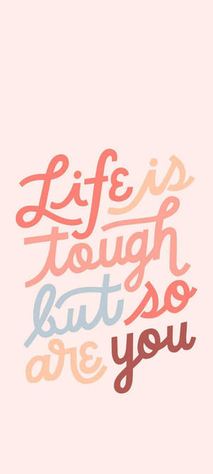 Life is tough but so are you 彩色字體的勵志名言。 — 20:9 壁紙