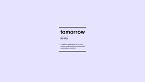 文字將「tomorrow」定義為一個儲存人類生產力、動力和成就的神秘之地。
