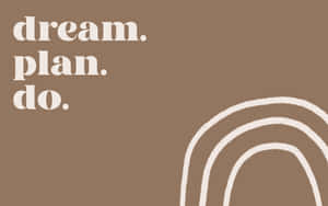 勵志文字 dream plan do 搭配棕色背景上的抽象白色曲線 — 極簡美學 壁紙