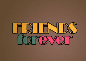大膽復古文字在棕色背景上以黃色和粉紅色寫著「FRIENDS forever」。