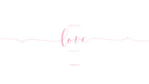 粉色草書文字在白色背景上寫著「love」以及「above all」和「deeply」。 — 經文美感 壁紙