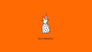 一個菠蘿繪畫，帶有X標記和文字'UR A FINEAPPLE'，背景為橙色。