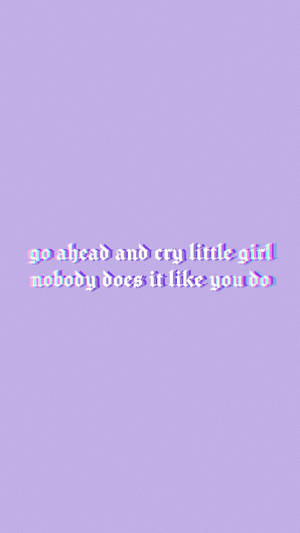 薰衣草背景上的故障效果文字顯示 'go ahead and cry little girl nobody does it like you do'