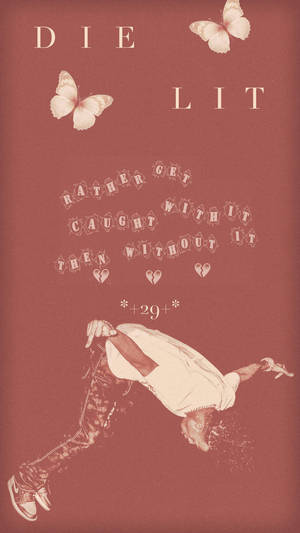 一個風格化的人物在半空中，有蝴蝶和文字寫著 'DIE LIT' 和 'RATHER GET CAUGHT WITH IT THEN WITHOUT IT'。