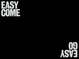 黑色背景，白色文字，左上角「EASY COME」，右下角「EASY GO」。