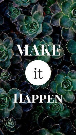 深綠色多肉植物上的勵志文字 make it happen。