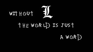 黑色背景上的白色手寫文字和風格化L寫著「WITHOUT L THE WORLD IS JUST A WORD」。