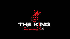 一個紅色皇冠在皺眉的臉上，帶有文字 'THE KING' 和 'There can only be 1' 在下方。
