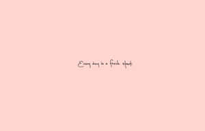 柔和粉紅色背景上的勵志名言 every day is a fresh start — 粉紅 壁紙