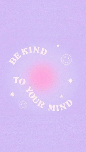 粉紫色牆紙，帶有粉紅色光芒和訊息 be kind to your mind，配有笑臉和星星。