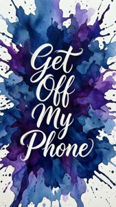 水彩背景上帶有白色文字 get off my phone — 離開我手機 壁紙