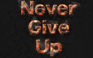 在裂開的黑色表面上，燃燒般發光的文字寫著 Never Give Up。