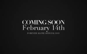文字在黑色背景上宣佈coming soon February 14th forever alone official day。