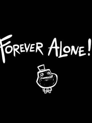 一個戴著高頂帽的 'Forever Alone' 青蛙迷因的白色線條畫，以及黑色背景上的 'FOREVER ALONE!' 文字。