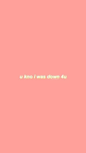粉紅色背景，黃色文字寫著 u kno i was down 4u