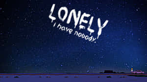 一個人獨自站在汽車旁邊，上方是繁星點點的夜空，並寫着「LONELY I have nobody」字樣。