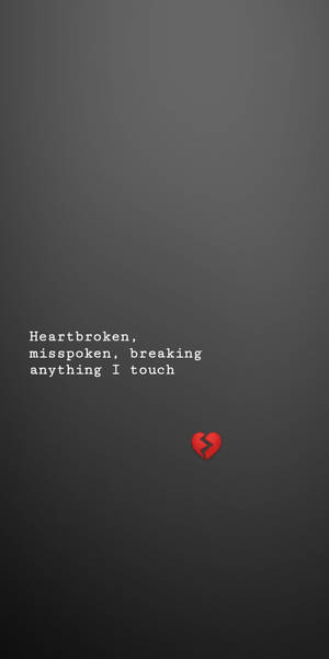 文字為 heartbroken misspoken breaking anything I touch，並附有紅色破碎心形圖標。 — 傷感語錄 壁紙