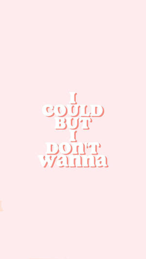 粉紅色背景，白色文字顯示「I COULD BUT I DON'T WANNA」 — 窩心語錄 壁紙