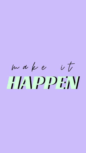 勵志文字牆紙，喺薰衣草底色上用薄荷綠色寫住 'make it HAPPEN'。